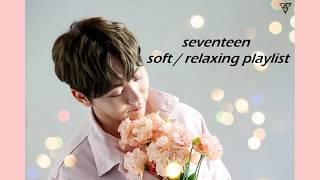SEVENTEEN soft / relaxing playlist