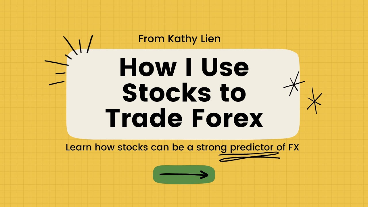Bí thuật sử dụng chứng khoán để trade Forex của Kathy Lien