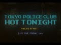 Tokyo Police Club - Hot Tonight (Official Video ...