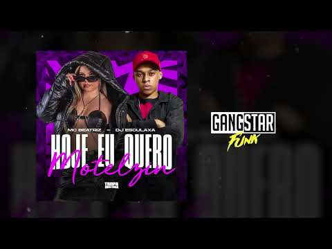MC BEATRIZ - HOJE EU QUERO MOTELZIN (DJ ESCULAXA)