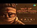 Wait Of Ashwatthama Keshava Madhava Malayalam Kalki 2898 AD Prabhas Amithab Santhosh Narayanan