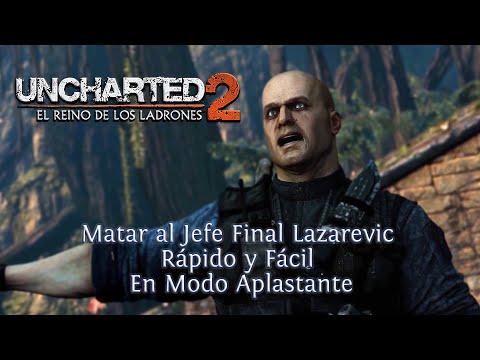 Uncharted 2 Como Matar al Jefe Final Lazarevic Rápido y Fácil En Modo Aplastante