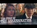 The Assassination Plot From Beginning To End Peaky Blinders