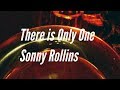 Joe Lovano sez "There is only one Sonny Rollins"