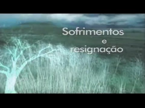 Sofrimentos e Resignação