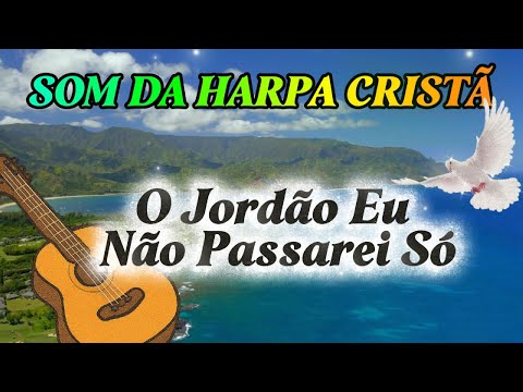 O Jordão Eu Não Passarei Só | Hino de Confiança em Deus