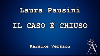Laura Pausini - Il Caso È Chiuso (KARAOKE)