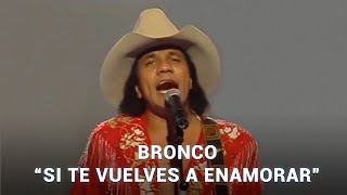 BRONCO - SI TE VUELVES A ENAMORAR | ACTUACIÓN EN DIRECTO 2020