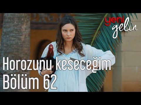 Yeni Gelin 62. Bölüm - Horozunu Keseceğim