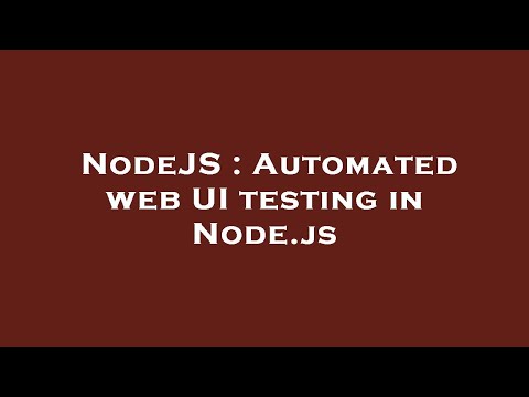 NodeJS : Automated web UI testing in Node.js