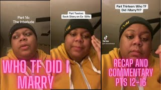 WHO TF DID I MARRY | WOMAN MARRIES PATHOLOGICAL LIAR | RECAP AND COMMENTARY PTS 12-16