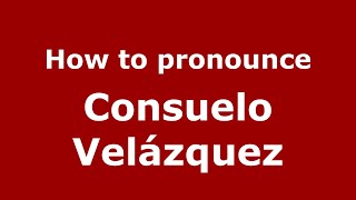 How to pronounce Consuelo Velázquez