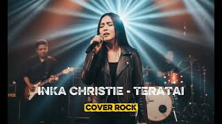 Download lagu INKA CHRISTIE - TERATAI COVER ROCK mp3