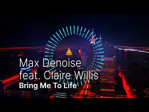 Max Denoise feat. Claire Willis - Bring Me To Life