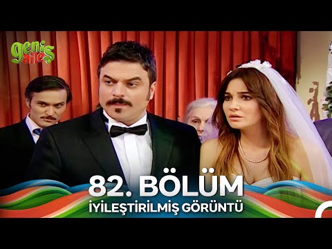 Geniş Aile 82. Bölüm (İyileştirilmiş Görüntü)