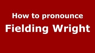 How to pronounce Fielding Wright
