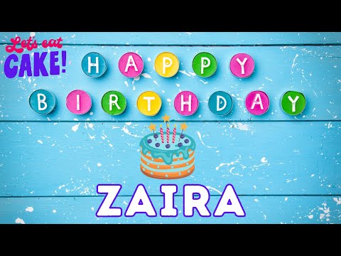 Happy Birthday Zaira, Birthday celebration, Birthday Song, Best Wishes, hbd