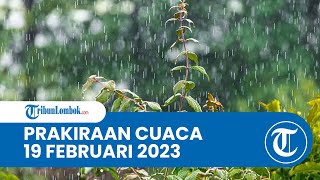 Prakiraan Cuaca BMKG 19 Februari 2023 Wilayah NTB: Diprediksi Hujan Ringan hingga Hujan Lebat