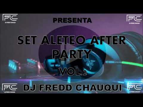 SET ALETEO AFTER PARTY VOL  2 DJ FREDD CHAUQUI
