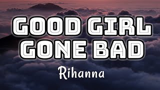 Rihanna - Good Girl Gone Bad (Lyrics Video)