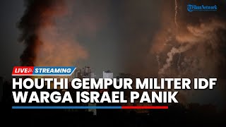 24 Jam Mematikan di Israel! Houthi Gempur Lokasi Militer Zionis hingga 2 Juta Warga Israel Panik