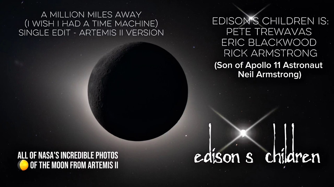Edison's Children - A Million Miles Away (I Wish I Had A Time Machine) - Artemis II NASA Moon Photos - YouTube