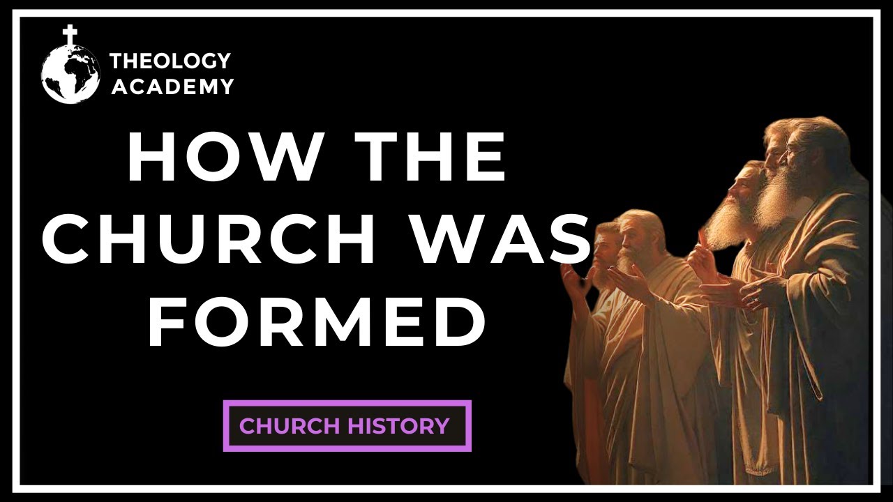 How The Church Was Formed? | Church History