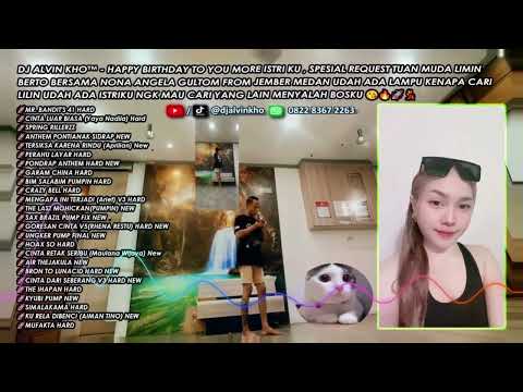 DJ ALVIN KHO™ - HBD TO YOU MORE ISTRI KU,SPESIAL REQ TUAN MUDA LIMIN BERTO & NONA ANGELA GULTOM😘🔥🚀💃