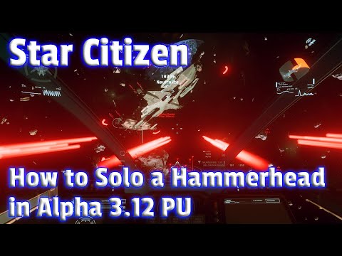 Star Citizen - How to Solo a Hammerhead in Alpha 3.12 PU