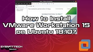 How to Install VMware Workstation 15.1.0 on Ubuntu 18.10/19.04 | SYSNETTECH Solutions