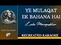 Yeh Mulaqat Ek Bahana Hai Karaoke With Lyrics Recreated Studio Version