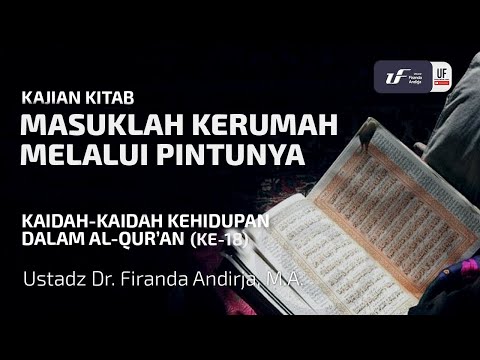 Kaidah Kehidupan Dlm Al-Quran #18 - Masuklah kerumah Melalu Pintunya - Ust. Dr. Firanda Andirja M.A