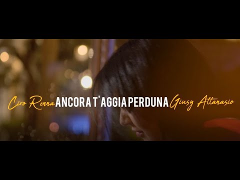 CIRO RENNA FEAT GIUSY ATTANASIO - ANCORA T'AGGIA PERDUNA (OFFICIAL VIDEO)