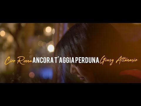 CIRO RENNA FEAT GIUSY ATTANASIO - ANCORA T'AGGIA PERDUNA (OFFICIAL VIDEO)