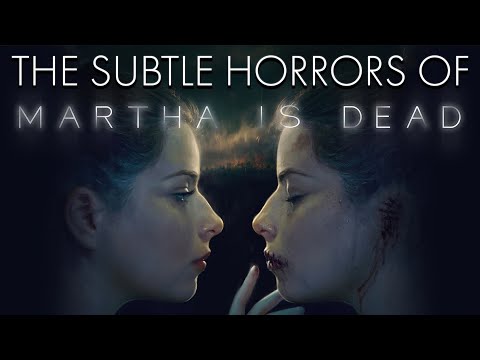 The Subtle Horrors of Martha is Dead