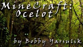 "MineCraft: Ocelot" by Bobby Yarsulik