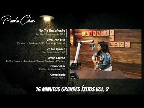 Paola Chuc éxitos No me enseñaste,vivo por ella,ya no quiero, amor eterno, chandelier, complicado