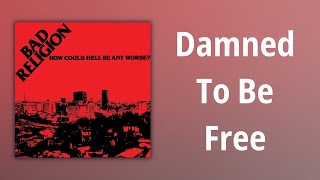 Bad Religion // Damned To Be Free