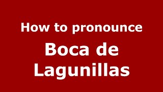 How to pronounce Boca De Lagunillas