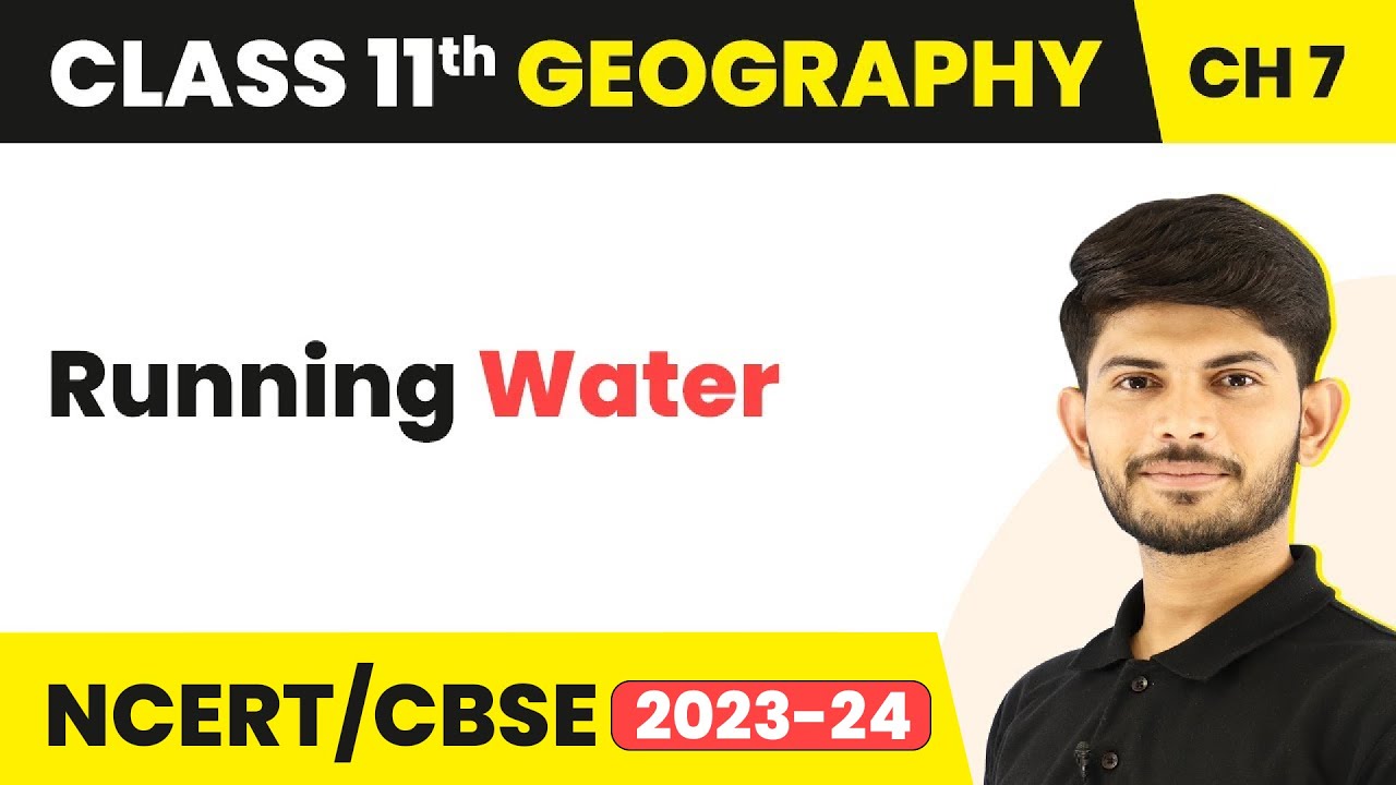 Running Water -  Landforms And Their Evolution | Class 11 Geography