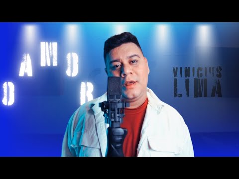 O Amor - Vinicius Lima