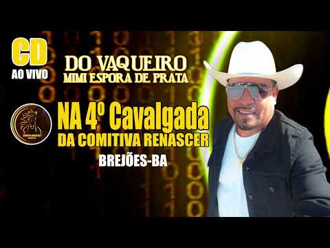 CD AO VIVO DO VAQUEIRO MIMI ESPORA DE PRATA NA 4º CAVALGADA DA COMITIVA RENASCER - BREJÕES-BA