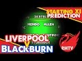 Liverpool v Blackburn | Starting XI Prediction Show.