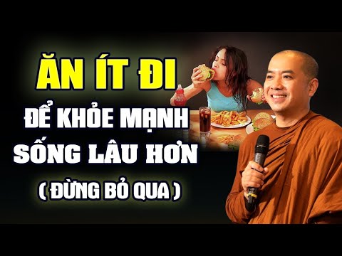 ĂN ÍT ĐI ĐỂ KHỎE MẠNH SỐNG LÂU HƠN | Thầy Minh Niệm