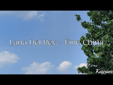 Fine China - Lana Del Rey