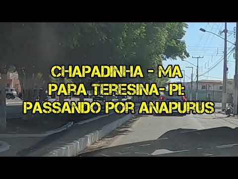 Chapadinha - MA para Teresina - PI: Passando por Anapurus - Maranhão
