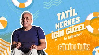 TatilSepeti - Tatil Herkes İçin Güzel! / 30.Bölüm: Gönüllülük