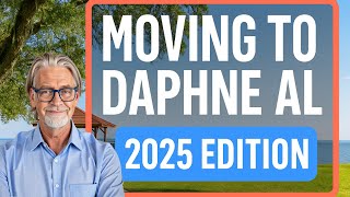 Moving to Daphne, Alabama – 2025 Edition | Cost of Living, Neighborhoods & Lifestyle