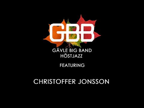 [LIVE] Christoffer Jonsson Feat. GBB (Gävle Big Band)