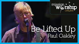 Paul Oakley - Be Lifted Up